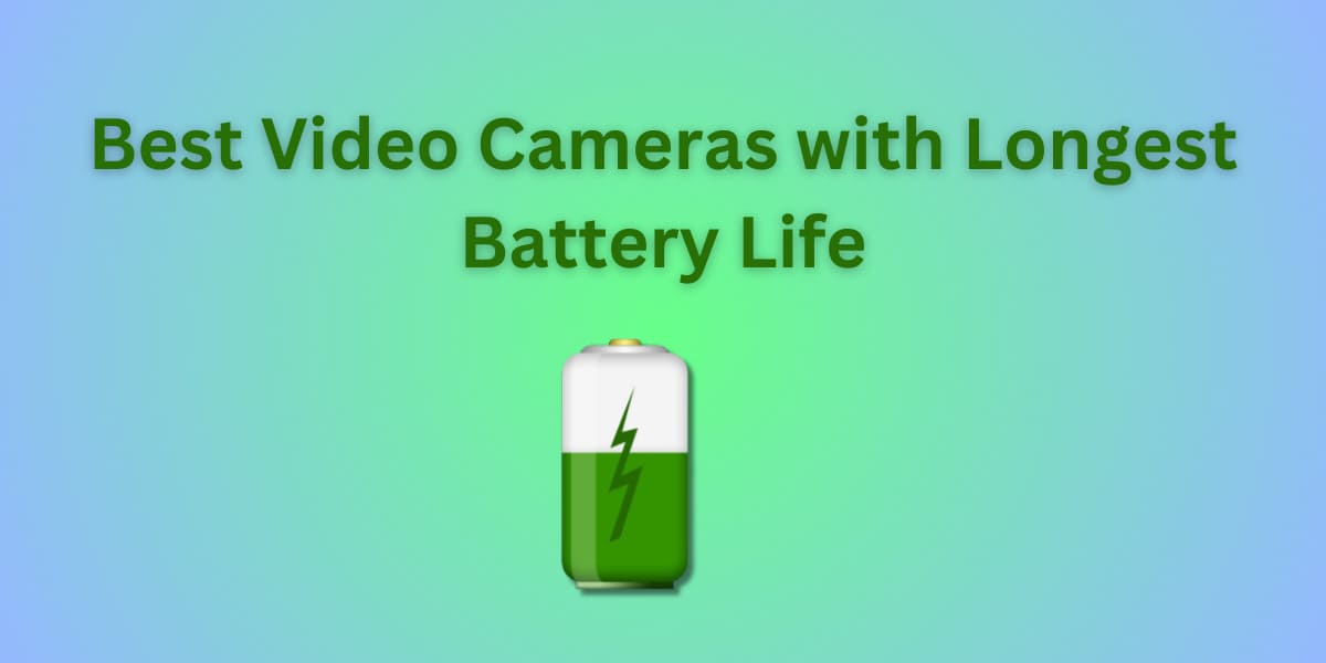 Read more about the article Best Video Cameras with Longest Battery Life