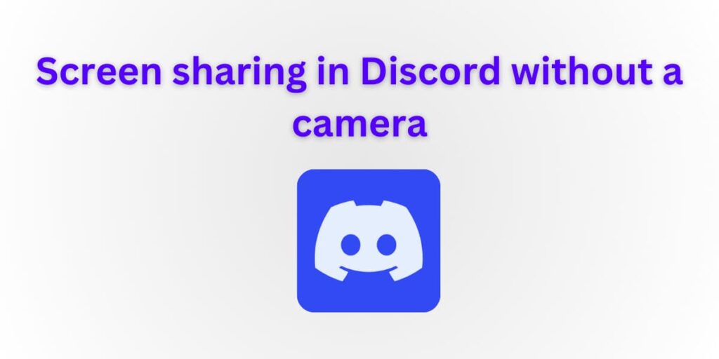 How to Enable Screen Share in Discord without A Camera